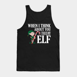 When I Think About You I Touch My Elf TShirt - Funny Xmas Tank Top